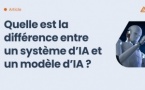 Différence entre un système d'IA et un modèle d'IA, par Marine Boquien (Site dastra.eu)